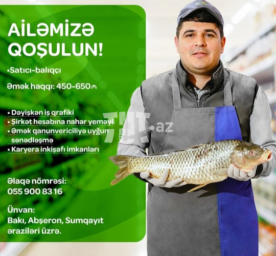 Satıcı Balıqçı tələb olunur, з/п 650 AZN, вакансия N704987 в Баку